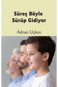 Süreç Böyle Sürüp Gidiyor
