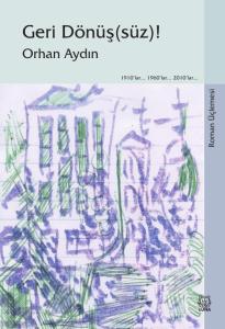 Geri Dönüş(süz)! (Roman Üçlemesi)