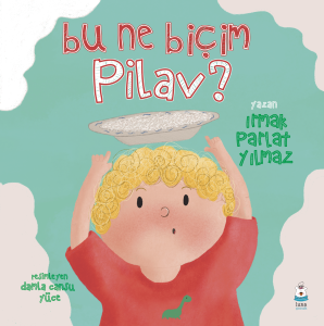 Bu Ne Biçim Pilav?