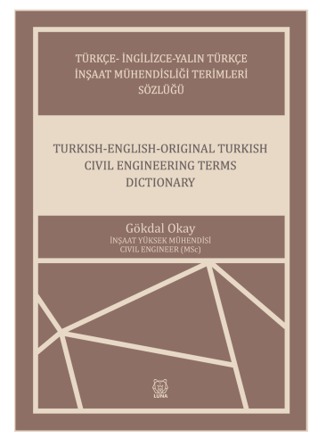 Türkçe- İngilizce-Yalın Türkçe İnşaat Mühendisliği Terimleri Sözlüğü